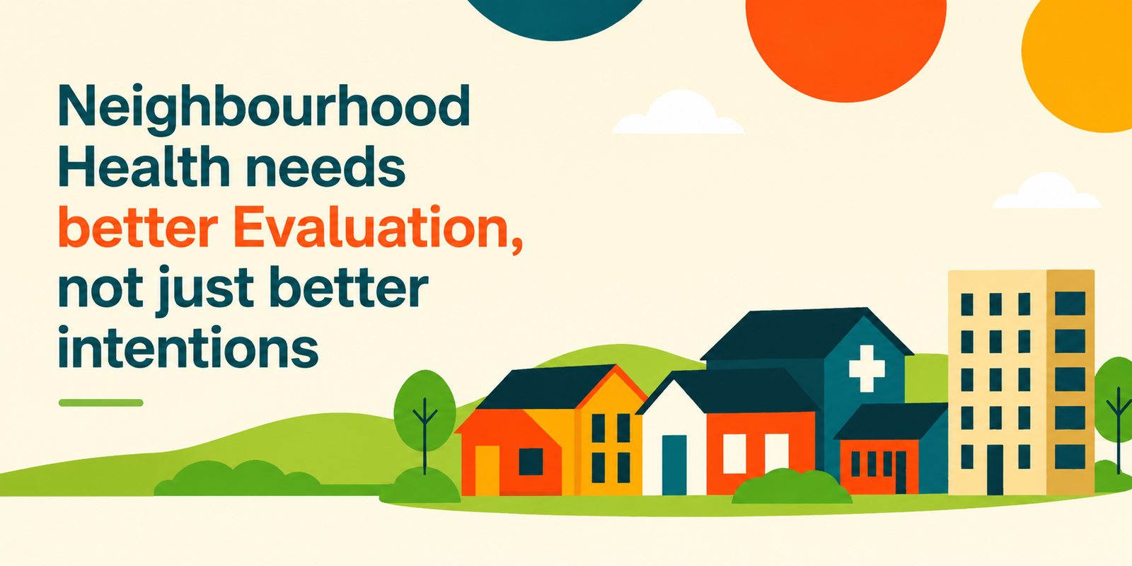 Impact in an age of constraint: why neighbourhood health needs better evaluation, not just better intentions